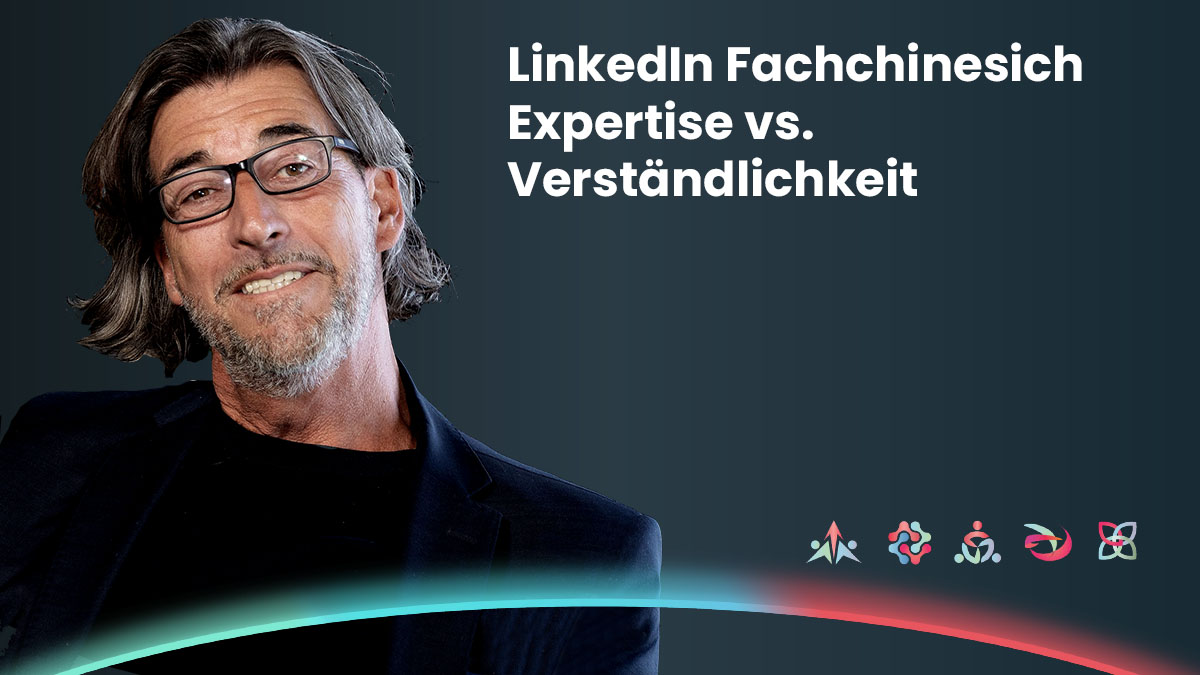 LinkedIn - Die Balance zwischen Expertise & Fachchinesisch